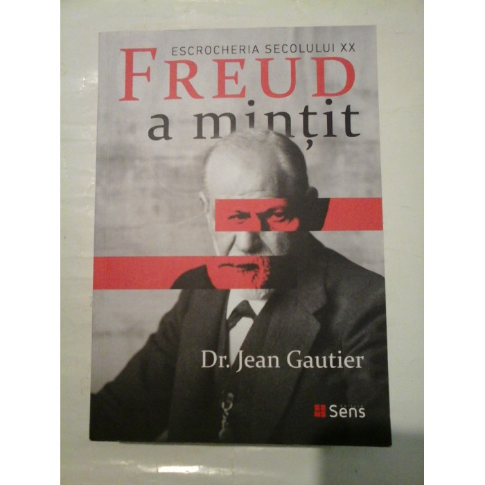   FREUD a mintit * Excrocheria secolului XX  -  Jean  GAUTIER 